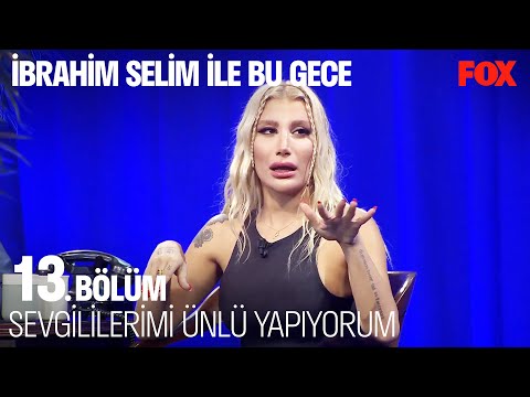 İrem Derici'den Eski Sevgililerine Taş - İbrahim Selim İle Bu Gece 13. Bölüm (SEZON FİNALİ)