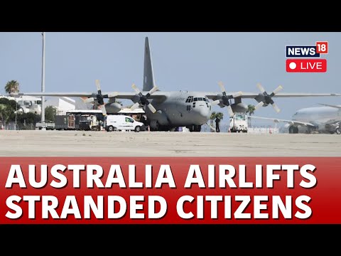 Israel Lebanon War LIVE Updates | Australia Airlifts Stranded Australian Citizens In Lebanon | N18G