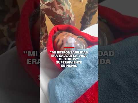 "Mi responsabilidad era salvar la vida de todos": superviviente en Nepal