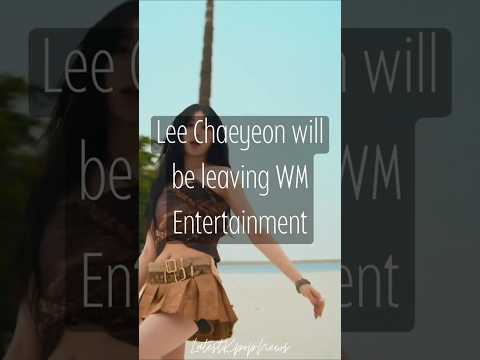 Chaeyeon Will be Leaving WM Entertainment