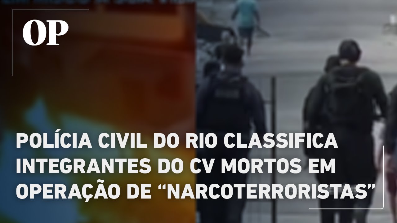 Polícia Civil do Rio classifica integrantes do CV mortos em operação como narcoterroristas  TV Online Polícia Civil do Rio classifica integrantes do CV mortos em operação como narcoterroristas