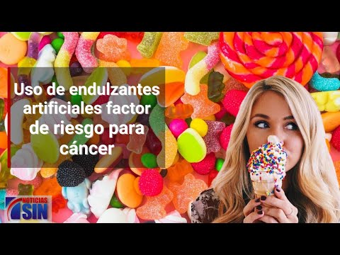 Uso de endulzantes artificiales factor de riesgo para cáncer