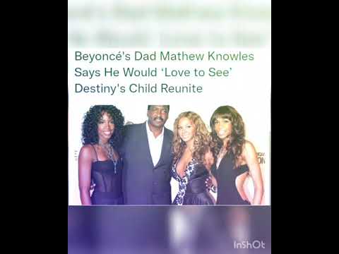 Beyoncé's Dad Mathew Knowles Says He Would ‘Love to See’ Destiny's Child Reunite