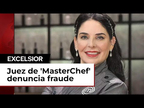 Zahie Téllez, juez de 'MasterChef Celebrity', denuncia fraude por 750 mil pesos