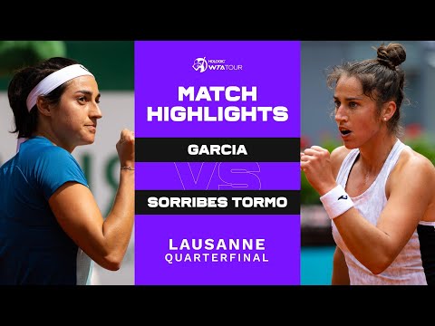 Caroline Garcia vs. Sara Sorribes Tormo | 2022 Lausanne Quarterfinal | WTA Match Highlights