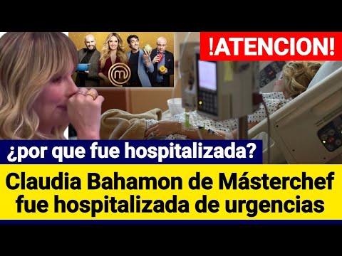 Atención: Claudia Bahamón fue hospitalizada de urgencias en Bogotá - Másterchef Colombia