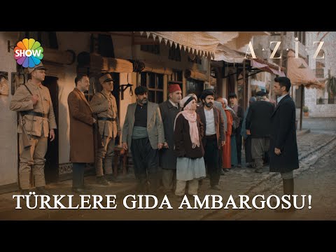 Fransızlardan Türklere gıda ambargosu! | Aziz 12. Bölüm