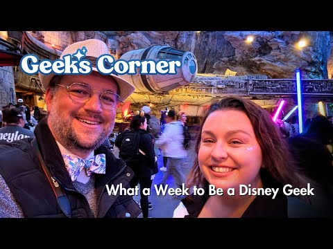 What a Week to Be a Disney Geek - GEEKS CORNER - Episode #711