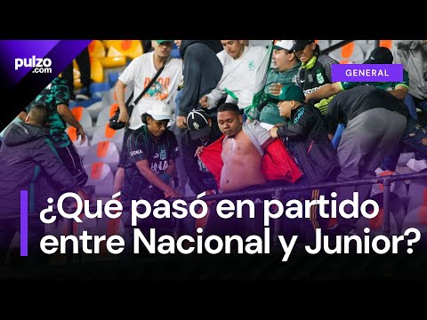 Disturbios en partido entre Nacional y Junior dejaron como resultado 21 heridos | Pulzo