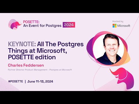 All The Postgres Things at Microsoft, POSETTE edition