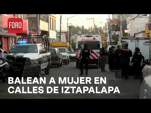 Asesinan a balazos a una mujer en Iztapalapa - Las Noticias