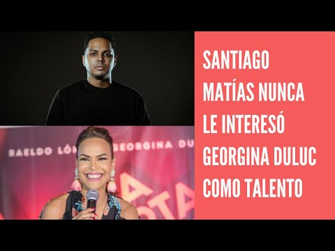 Santiago Matías Alofoke dice a Georgina Duluc nunca le interesó como talento