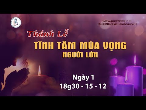 🔴Thánh Lễ TĨNH TÂM MÙA VỌNG - NGƯỜI LỚN - Ngày I - 18g30 - 15/12/2022 | DCCT Sài Gòn - 38 Kỳ Đồng