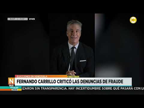 Fernando Carrillo criticó las denuncias de fraude en las elecciones en Venezuela ?N8:00? 31-07-24