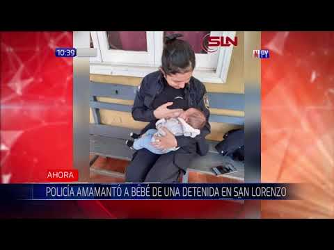 Policía amamanta a bebé de detenida en San Lorenzo