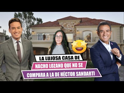 LA lujosa casa de NACHO LOZANO  que no se compara a la de de HÉCTOR SANDARTI