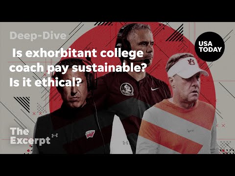 Is exorbitant college coach pay sustainable? Is it ethical? | The Excerpt