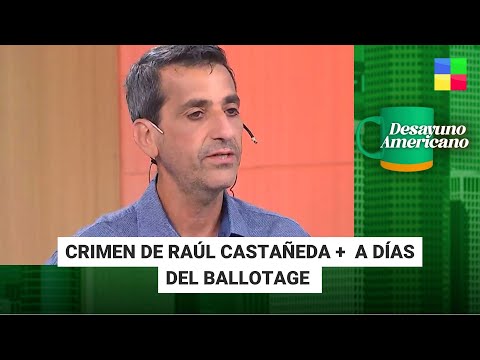 Crimen de Raúl Castañeda + A días del ballotage #DesayunoAmericano | Programa Completo 07/11/23)
