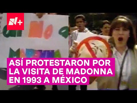 Así protestaron por la visita de Madonna en 1993 a México - N+