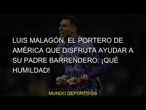 #Luis #América #Identifier: #padre #Malagón #portero #barrendero #humildad #Comscore #comscorekw=amp