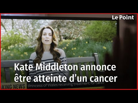 Kate Middleton annonce être atteinte d’un cancer