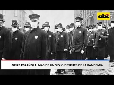 Gripe Española: Más de un siglo después de la pandemia