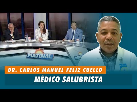 Dr. Carlos Manuel Feliz Cuello, Medico salubrista | Matinal