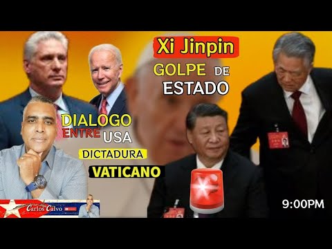 Xi Jinpin da golpe de estadoDialogo entre U.S.A. dictadura y el Vaticano | Carlos Calvo