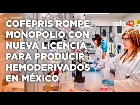 COFEPRIS expidió la primera licencia sanitaria a una empresa mexicana para producir hemoderivados
