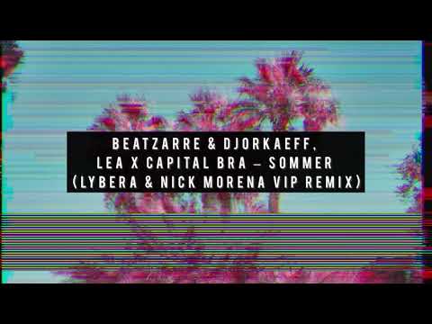 Beatzarre & Djorkaeff, Lea x Capital Bra – Sommer (Lybera & Nick Morena VIP Remix)