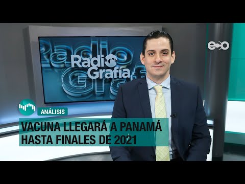 Vacuna llegará a Panamá hasta finales de 2021 | RadioGrafía