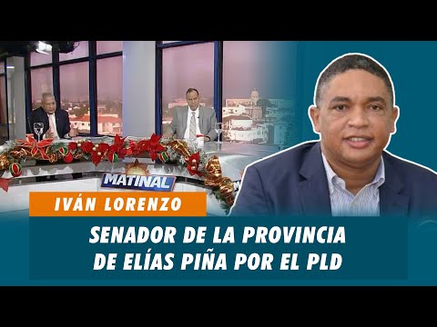 Iván Lorenzo, Senador de la provincia de Elías Piña por el PLD | Matinal