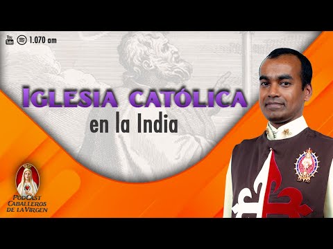 Misterios de la Iglesia Católica en la INDIA  Fe y Milagros?106° PODCAST Caballeros de la Virgen