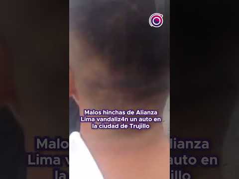 Hinchas de Alianza Lima rompen un vehículo #shortsvideo