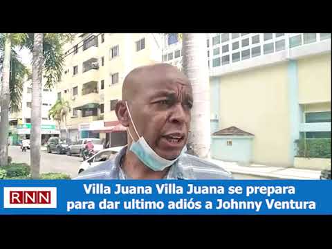 Villa Juana se prepara para dar ultimo adiós a Johnny Ventura