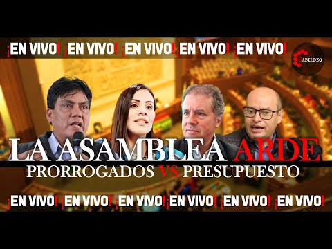 ¡LA ASAMBLEA ARDE! -PRESUPUESTO VS PRORROGADOS- | #CabildeoDigital