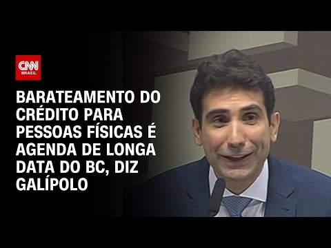 Barateamento do crédito para pessoas físicas é agenda de longa data do BC, diz Galípolo | BASTIDORES