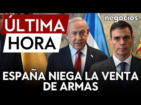ÚLTIMA HORA | España niega haber autorizado la venta de armas a Israel