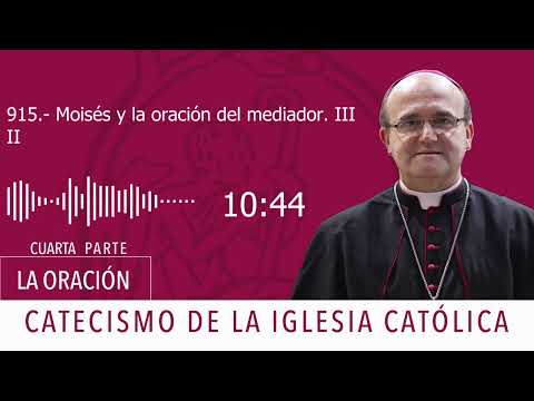 Catecismo 2577. Moisés y la oración del mediador III