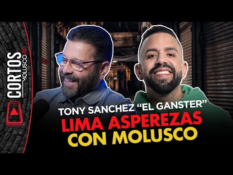 Lima asperezas con Molusco  TONY SÁNCHEZ EL GANSTER