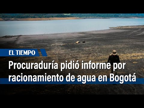 Procuraduría pidió informe a Alcaldía de Bogotá por racionamiento de agua | El Tiempo