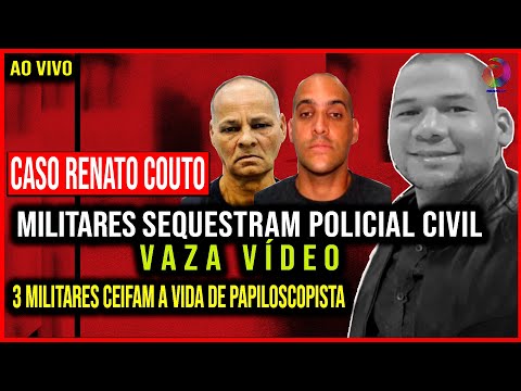 CASO RENATO COUTO: MILITARES SEQUESTRAM POLICIAL CIVIL