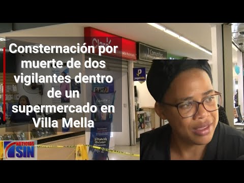 Consternación por muerte de dos vigilantes dentro de un supermercado en Villa Mella