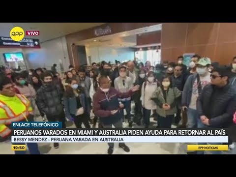 Peruanos varados en Miami y Australia piden ayuda para retornar al país