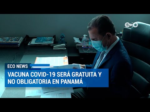 Vacuna covid-19 será gratuita y no obligatoria en panamá | ECO News
