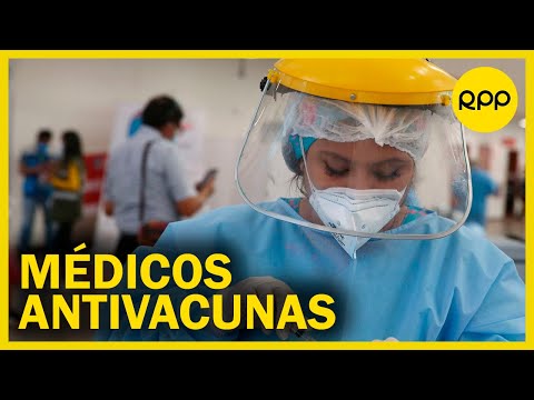 Colegio Médico del Perú advierte que médicos antivacunas podrían ser suspendidos y hasta expulsados
