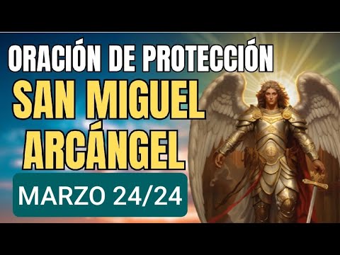 ? ORACIÓN AL ARCÁNGEL SAN MIGUEL.  DOMINGO 24 DE MARZO 2024 ?