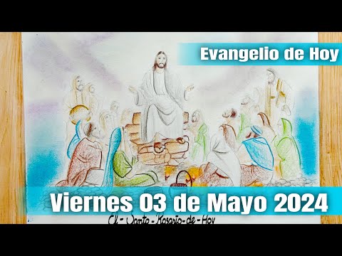Evangelio de Hoy Viernes 03 de Mayo 2024 - El Santo Rosario de Hoy