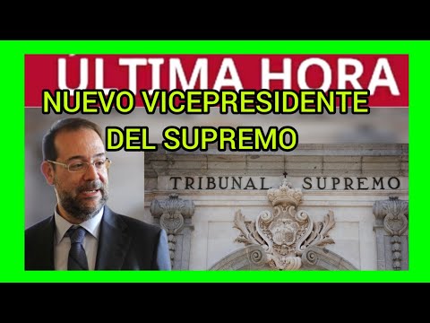 #ÚLTIMAHORA - NUEVO VICEPRESIDENTE DEL TRIBUNAL SUPREMO