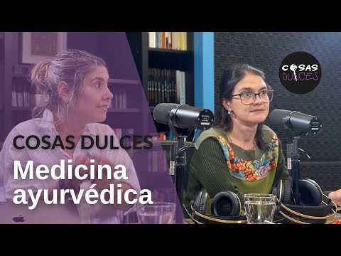 Cosas Dulces #43 - Medicina ayurvédica: yoga terapia, alimentación y meditación